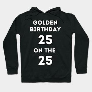 Golden birthday 25! Hoodie